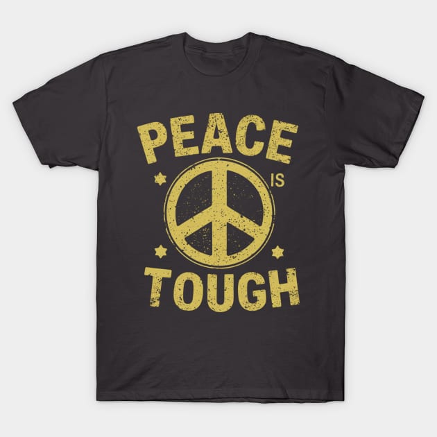 peace is tough T-Shirt by baseCompass